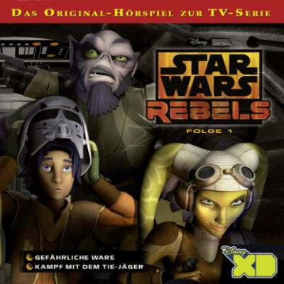 Star Wars Rebels Hörspiel, Folge 1: Gefährliche Ware / Kampf mit dem TIE-Jäger - Gabriele Bingenheimer 