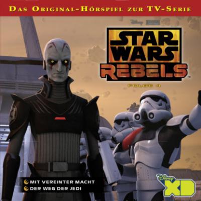 Star Wars Rebels Hörspiel, Folge 4: Mit vereinter Macht / Der Weg der Jedi - Gabriele Bingenheimer 