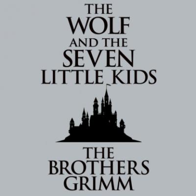 The Wolf and the Seven Little Kids (Unabridged) - the Brothers Grimm 