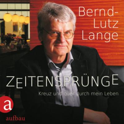 Zeitensprünge - Kreuz und quer durch mein Leben - Bernd-Lutz Lange 