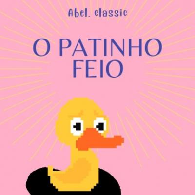 Abel Classics, O Patinho Feio - Hans Christian Andersen 