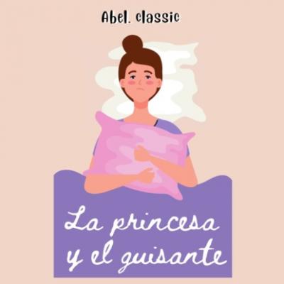 Abel Classics, La princesa y el guisante - Hans Christian Andersen 