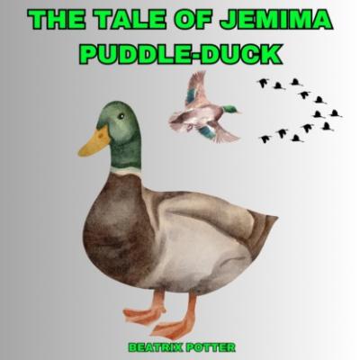 The Tale of Jemima Puddle-Duck (Unabridged) - Беатрис Поттер 
