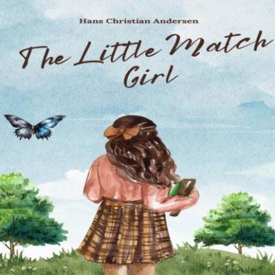 The Little Match Girl (Unabridged) - Hans Christian Andersen 