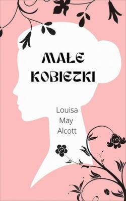 Małe kobietki - Louisa May Alcott 