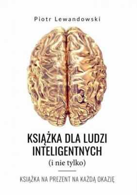 Książka dla ludzi inteligentnych (i nie tylko) - Piotr Lewandowski 