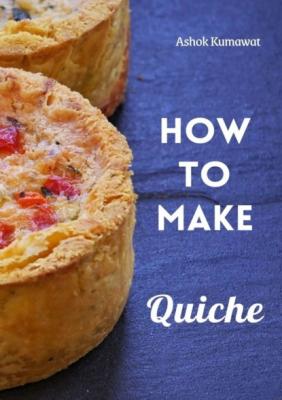 How to Make Quiche - Ashok Kumawat 