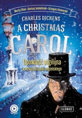 A Christmas Carol Opowieść Wigilijna w wersji do nauki angielskiego - Grzegorz Komerski 