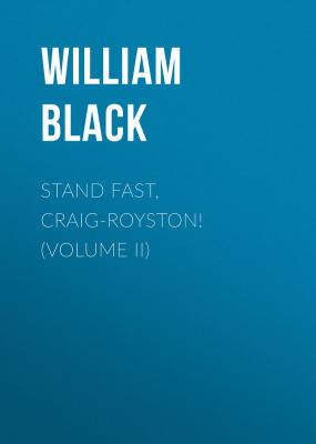 Stand Fast, Craig-Royston! (Volume II) - William  Black 
