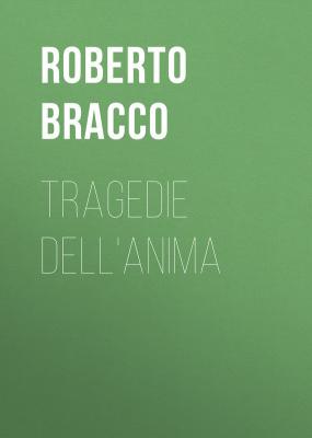 Tragedie dell'anima - Bracco Roberto 