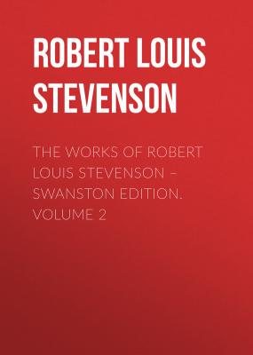 The Works of Robert Louis Stevenson – Swanston Edition. Volume 2 - Robert Louis Stevenson 