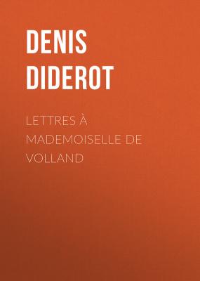 Lettres à Mademoiselle de Volland - Dénis Diderot 