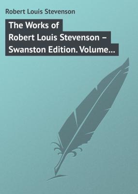 The Works of Robert Louis Stevenson – Swanston Edition. Volume 24 - Robert Louis Stevenson 