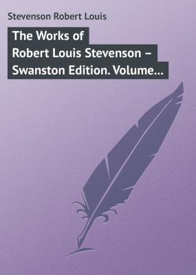 The Works of Robert Louis Stevenson – Swanston Edition. Volume 4 - Robert Louis Stevenson 