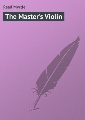 The Master's Violin - Reed Myrtle 