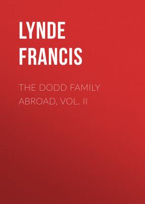 The Dodd Family Abroad, Vol. II - Lynde Francis 