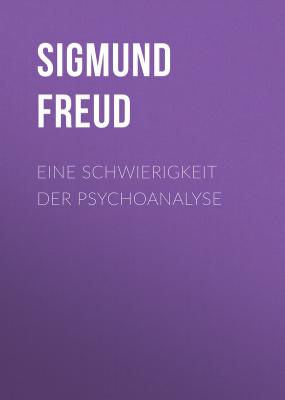 Eine Schwierigkeit der Psychoanalyse - Sigmund Freud 