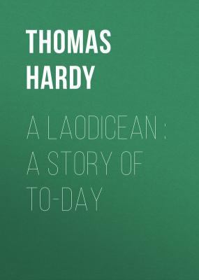 A Laodicean : A Story of To-day - Thomas Hardy 
