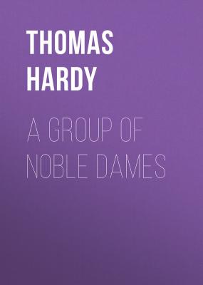 A Group of Noble Dames - Thomas Hardy 