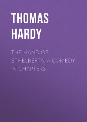 The Hand of Ethelberta: A Comedy in Chapters - Thomas Hardy 