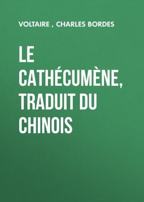 Le Cathécumène, traduit du chinois - Voltaire 