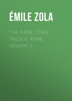The Three Cities Trilogy: Rome, Volume 2 - Emile Zola 
