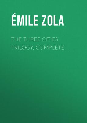 The Three Cities Trilogy, Complete - Emile Zola 