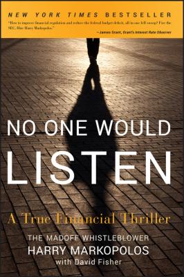No One Would Listen. A True Financial Thriller - Harry  Markopolos 