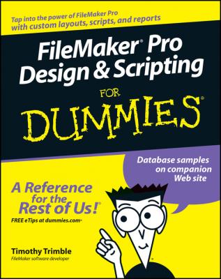 FileMaker Pro Design and Scripting For Dummies - Timothy  Trimble 