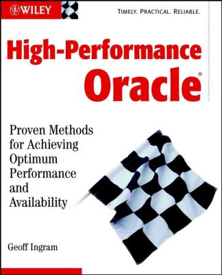 High-Performance Oracle. Proven Methods for Achieving Optimum Performance and Availability - Geoff  Ingram 