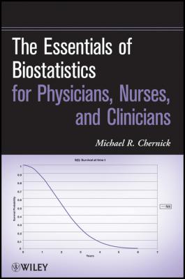 The Essentials of Biostatistics for Physicians, Nurses, and Clinicians - Michael Chernick R. 
