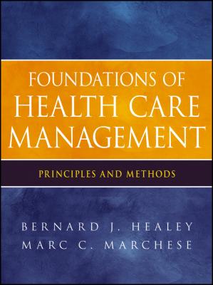 Foundations of Health Care Management. Principles and Methods - Marchese Marc C. 