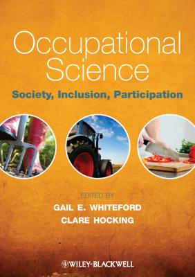 Occupational Science. Society, Inclusion, Participation - Whiteford Gail E. 