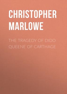 The Tragedy of Dido Queene of Carthage - Christopher Marlowe 