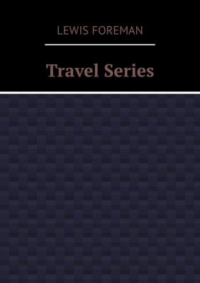 Travel Series - Lewis Foreman 