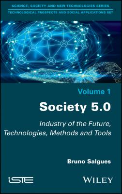 Society 5.0. Industry of the Future, Technologies, Methods and Tools - Bruno  Salgues 
