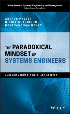 The Paradoxical Mindset of Systems Engineers. Uncommon Minds, Skills, and Careers - Arthur  Pyster 