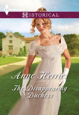 The Disappearing Duchess: The Disappearing Duchess / The Mysterious Lord Marlowe - Anne  Herries 
