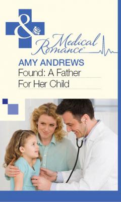 Found: A Father For Her Child - Amy Andrews 