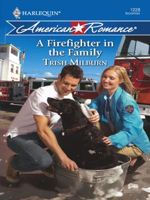 A Firefighter in the Family - Trish  Milburn 
