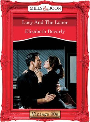 Lucy And The Loner - Elizabeth Bevarly 