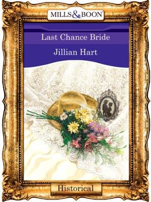 Last Chance Bride - Jillian Hart 