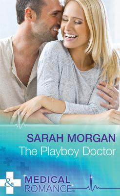 The Playboy Doctor - Sarah Morgan 