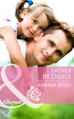 Father by Choice - Amanda  Berry 