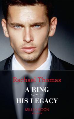 A Ring To Claim His Legacy - Rachael  Thomas 