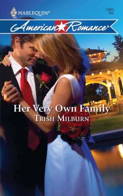 Her Very Own Family - Trish  Milburn 
