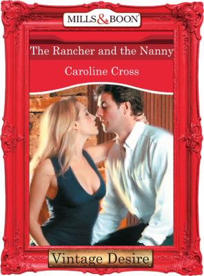 The Rancher And The Nanny - Caroline Cross 