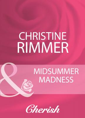 Midsummer Madness - Christine  Rimmer 