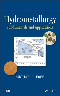Hydrometallurgy. Fundamentals and Applications - Michael L. Free 