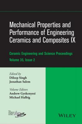 Mechanical Properties and Performance of Engineering Ceramics and Composites IX. Ceramic Engineering and Science Proceedings, Volume 35, Issue 2 - Jonathan  Salem 